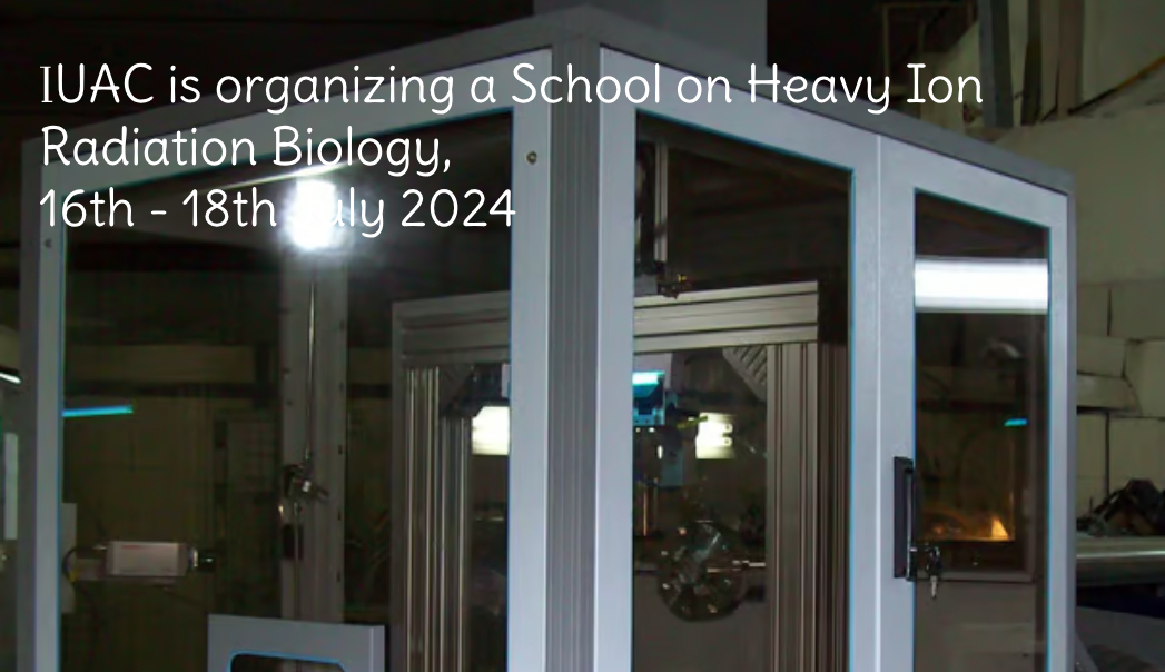IUAC is organizing a School on Heavy Ion Radiation Biology, 16th - 18th July 2024